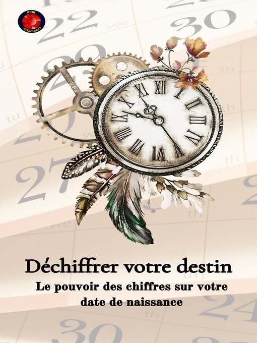 Title details for Déchiffrer votre destin  Le pouvoir des chiffres sur votre date de naissance by Alina Rubi - Available